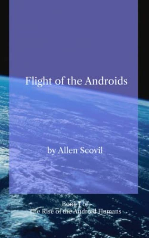 Flight of the Androids (The Rise of the Android Humans, Band 1)