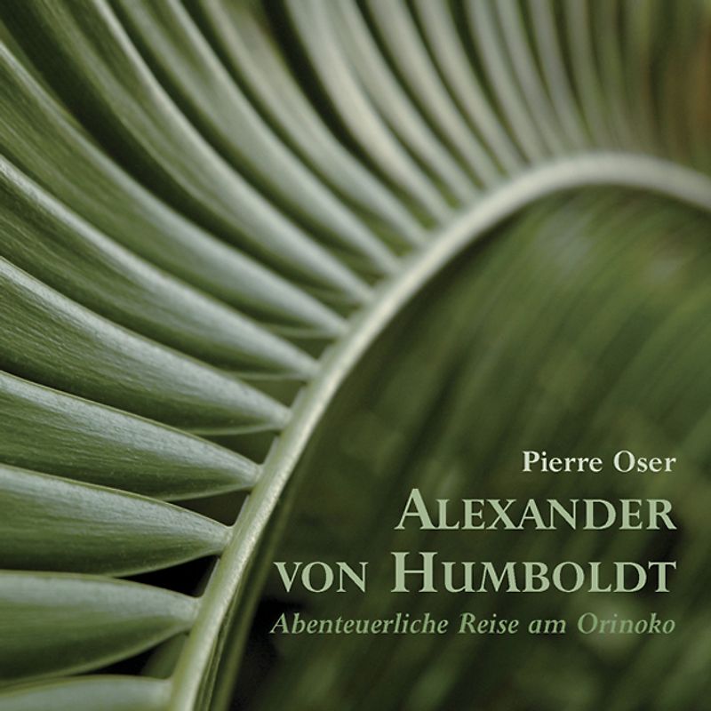 Alexander von Humboldt - Abenteuerliche Reise am Orinoko