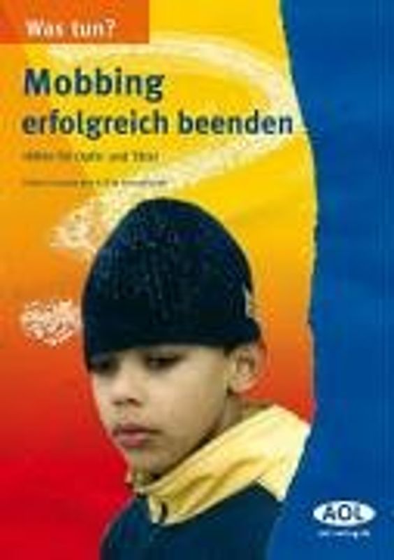 Was tun? Mobbing erfolgreich beenden. Hilfen für Opfer und Täter