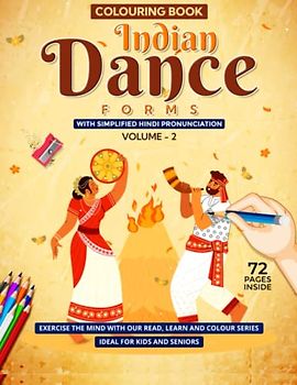 Colourful Rhythms of India Vol. 2: A Vibrant Colouring Book of Traditional Indian Dance Forms Celebrating the Art, Culture, and History of India: Unlock the Secrets of Indian Dance Forms