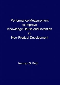 Performance Measurement to improve Knowledge Reuse and Invention in New Product Development