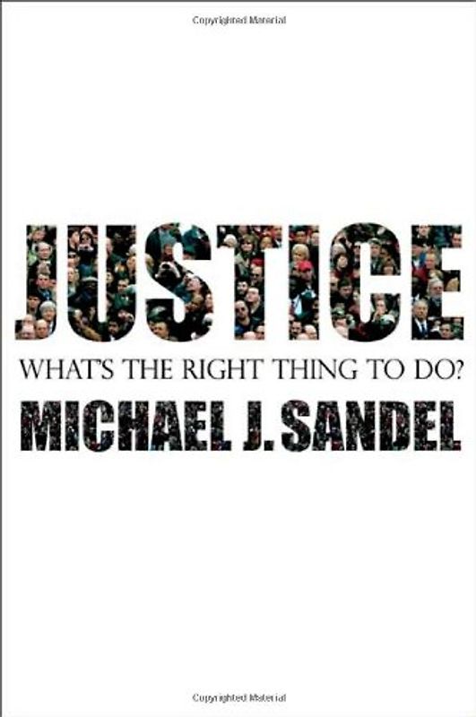Justice: What's the Right Thing to Do? - Michael J. Sandel