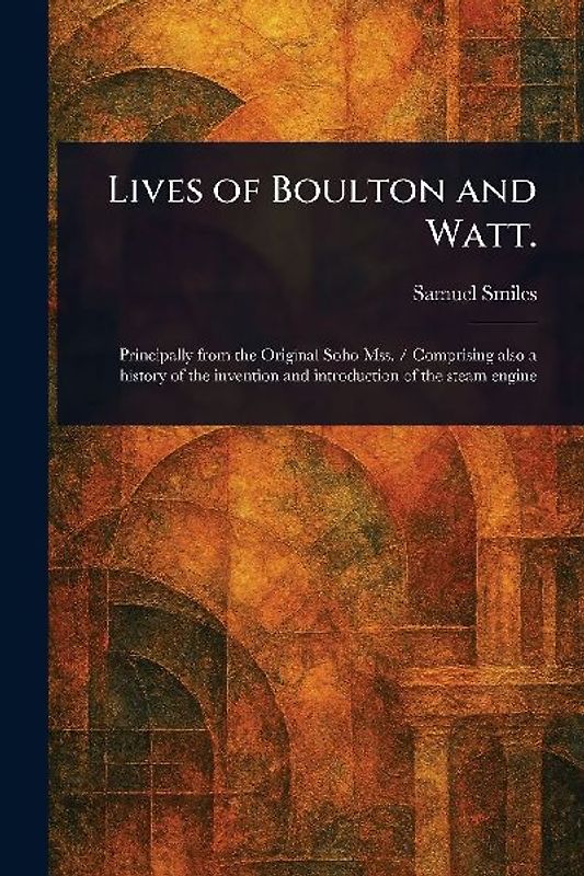 Lives of Boulton and Watt.