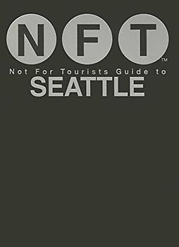Not for Tourists Guide to Seattle