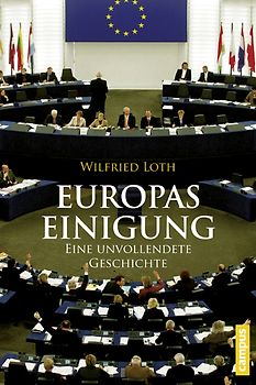 Europas Einigung. Eine unvollendete Geschichte