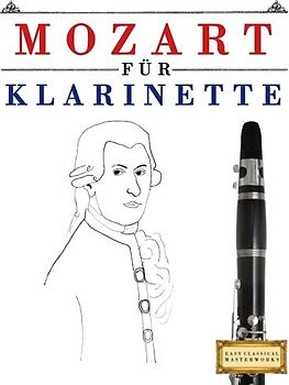 Mozart für Klarinette: 10 Leichte Stücke für Klarinette Anfänger Buch