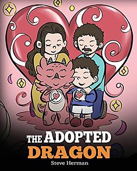 The Adopted Dragon: A Story About Adoption (My Dragon Books, Band 60)