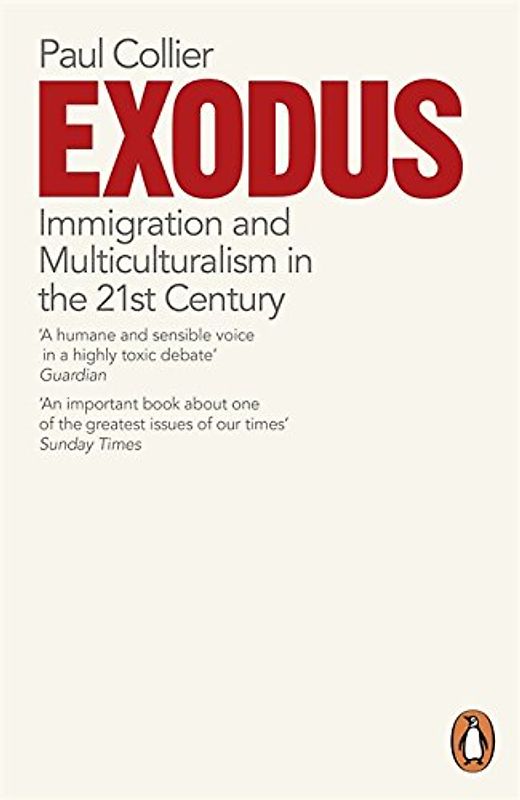 Exodus: Immigration and Multiculturalism in the 21st Century - Collier, Paul