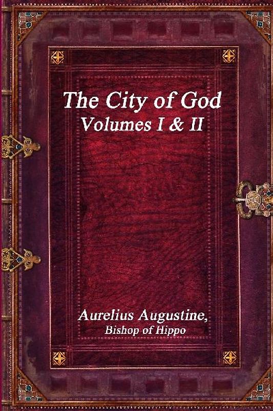 The City of God, Volumes I & II