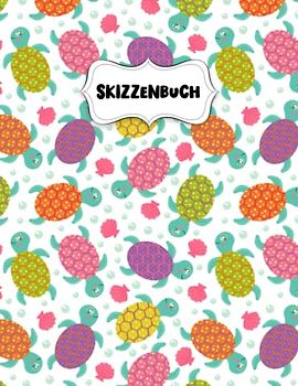 Skizzenbuch: Bunte Schildkröten Zeichenblock A4 für Kinder: Blanko Zeichenmappe A4 Zeichen Block