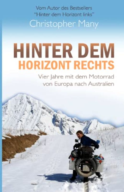 Hinter dem Horizont rechts: Vier Jahre mit dem Motorrad von Europa nach Australien