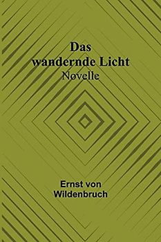 Das wandernde Licht: Novelle