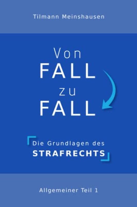 Von Fall zu Fall: Die Grundlagen des Strafrechts - Allgemeiner Teil 1