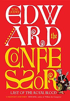 Edward the Confessor: Last of the Royal Blood (The Yale English Monarchs)