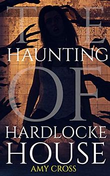 The Haunting of Hardlocke House (The Haunted House Collection)