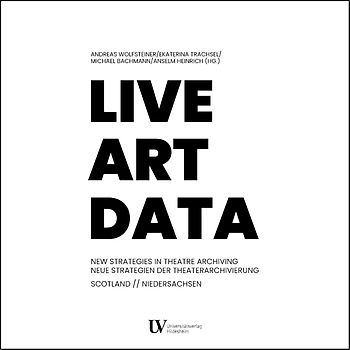 Live Art Data. New Strategies in Theatre Archiving