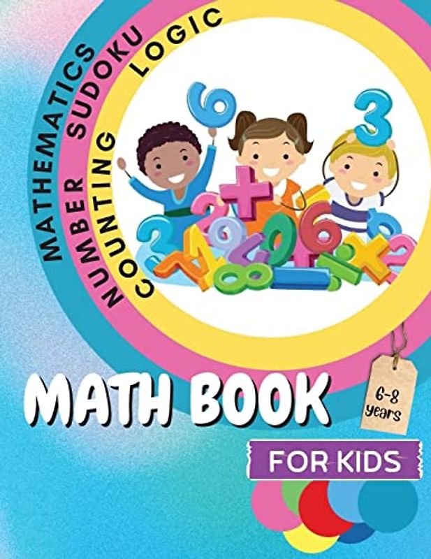 Math Book for Kids: A Fun Educational Brain Game Book for Kids with Answer Sheet/ Exercises Book for Kids Ages 6-8/ Great Gift for Children