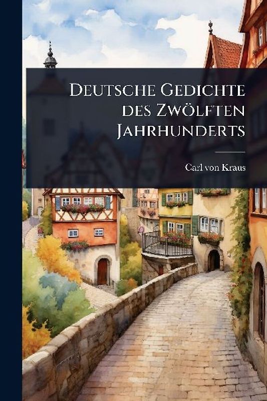Deutsche Gedichte des Zwölften Jahrhunderts