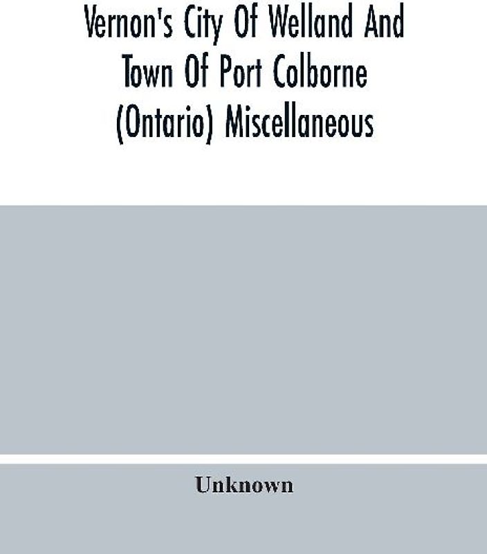 Vernon'S City Of Welland And Town Of Port Colborne (Ontario) Miscellaneous, Business, Alphabetical And Street Directory 1919