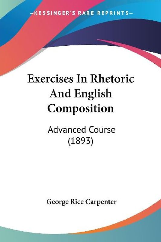 Exercises In Rhetoric And English Composition