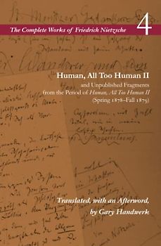 Human, All Too Human II / Unpublished Fragments from the Period of Human, All Too Human II (Spring 1878-Fall 1879)