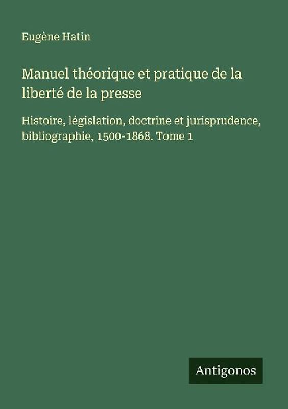 Manuel théorique et pratique de la liberté de la presse