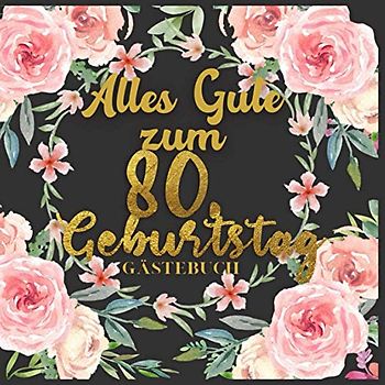 Alles Gute zum 80. Geburtstag - Gästebuch: Gästebuch zum 80.Geburtstag für Mann oder Frau,Geburtstag Deko,Geschenk Ideen - Buch zum Eintragen für ... der Gäste,mit Fotorahmen Seite -120 seites
