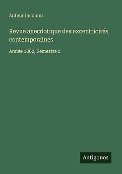 Revue anecdotique des excentricités contemporaines
