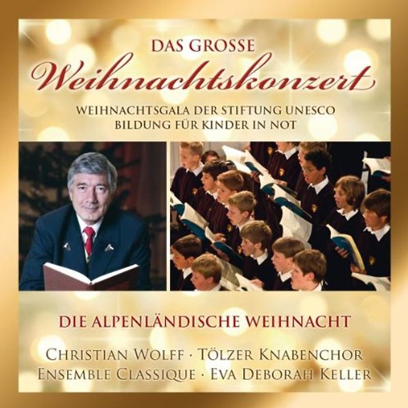 Various - Alpenländische Weihnacht (das große Weihnachtskonzert der Stiftung UNESCO mit Gesamt 32 Lieder von Christian Wolff, Tölzer Knabenchor, Ensemble Classique, Eva Deborah Keller ...)