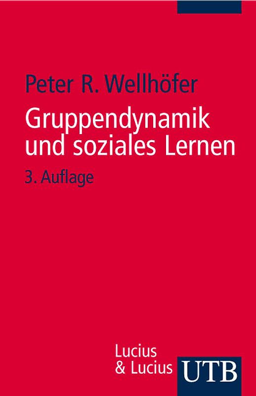 Gruppendynamik und soziales Lernen. Theorie und Praxis der Arbeit mit Gruppen