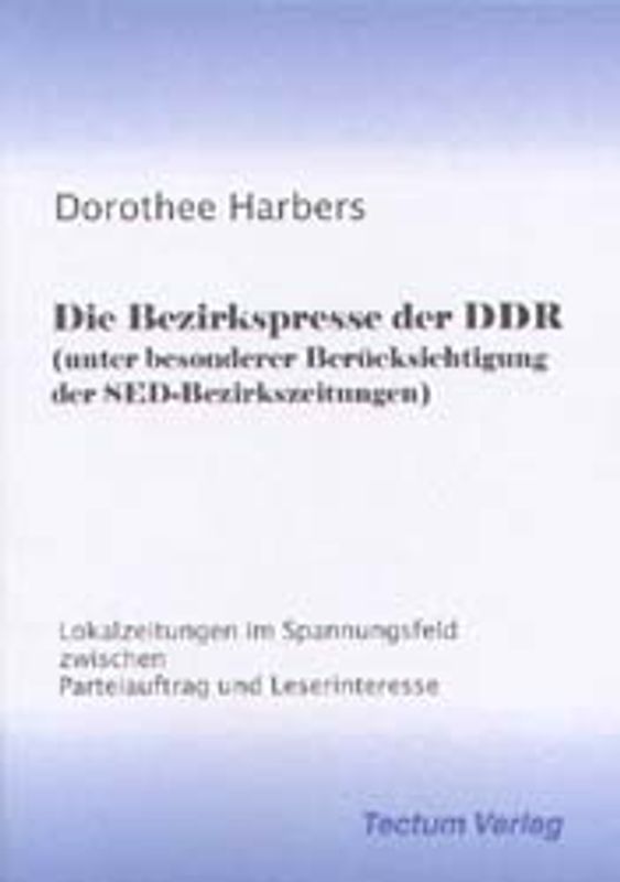 Die Bezirkspresse der DDR (unter besonderer Berücksichtigung der SED-Bezirkszeitungen)
