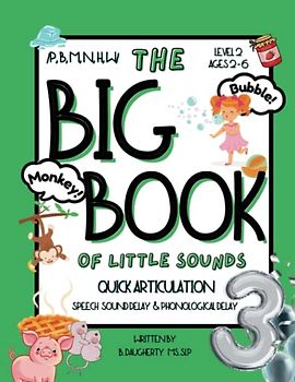 The Big Book of Little Sounds 3 Quick Articulation: Speech Sound Delay and Phonological Delay