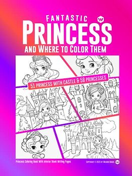 Fantastic Princess and Where to Color Them: 51 Princess with Castle & 58 Princesses Coloring Pages
