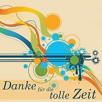 Danke für die tolle Zeit: Gästebuch I Erinnerungsalbum für den Abschied I Ausstand I Ruhestand I Motiv: bunte Kreise