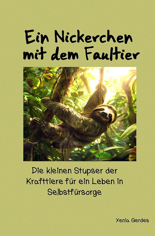 Ein Nickerchen mit dem Faultier - Die kleinen Stupser der Krafttiere... / Ein Nickerchen mit dem Faultier