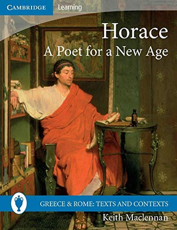 Horace: A Poet for a New Age (Greece and Rome: Texts and Contexts)
