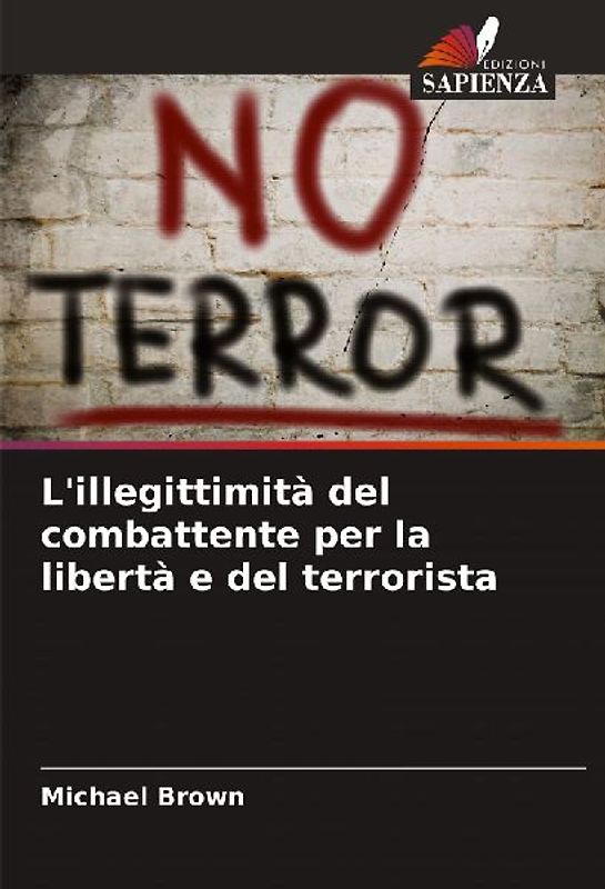 L'illegittimità del combattente per la libertà e del terrorista