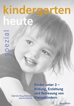Kinder unter 3 - Bildung, Erziehung und Betreuung von Kleinstkindern
