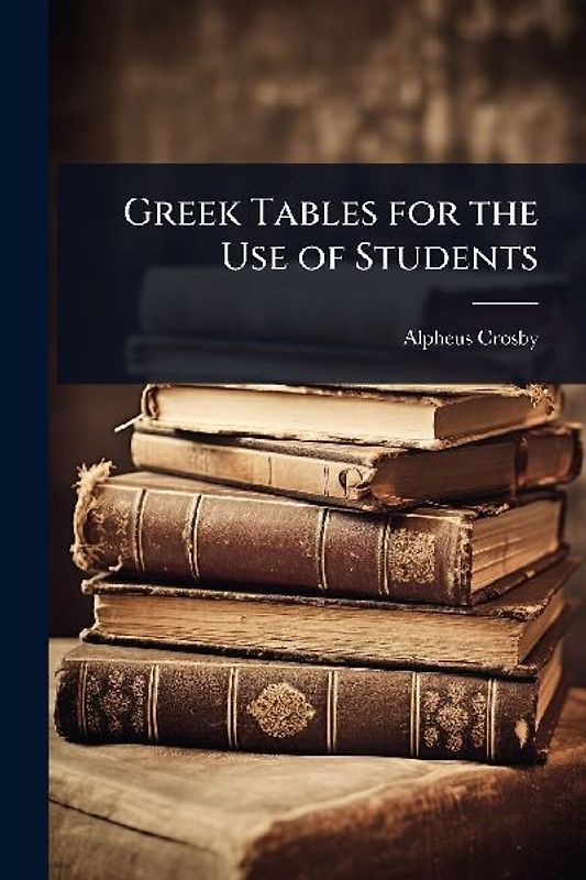 Greek Tables for the Use of Students