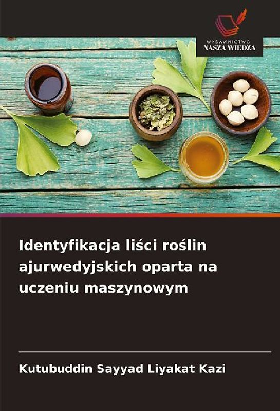 Identyfikacja li¿ci ro¿lin ajurwedyjskich oparta na uczeniu maszynowym