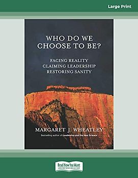 Who Do We Choose To Be?: Facing Reality, Claiming Leadership, Restoring Sanity