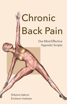 Chronic Back Pain: Our Most Effective Hypnotic Scripts (Clinical Hypnotherapy Scripts, Band 1)