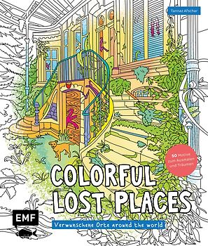 Colorful Lost Places – Verwunschene Orte around the world