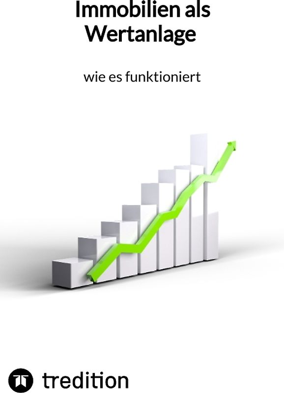 Immobilien als Wertanlage - wie es funktioniert