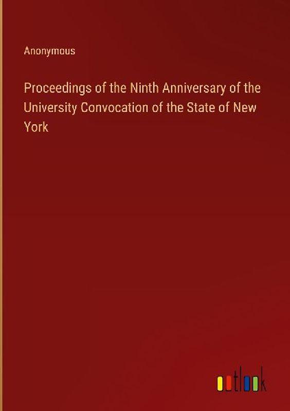 Proceedings of the Ninth Anniversary of the University Convocation of the State of New York