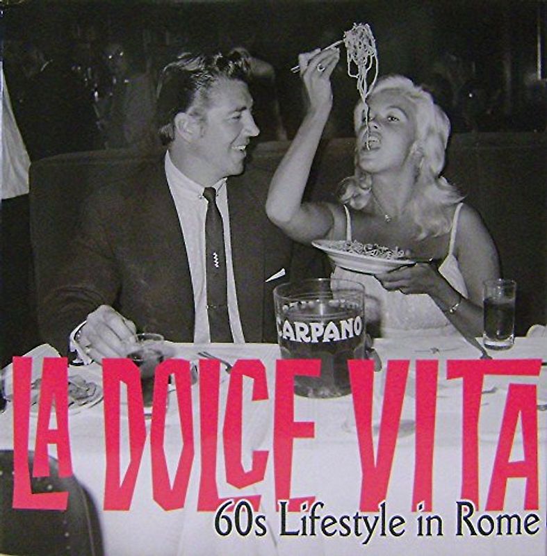 La Dolce Vita: 60's Lifestyle in Rome - Marco Gasparini [Hardcover]