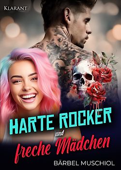 Harte Rocker und freche Mädchen. Rockerroman