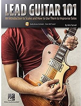 Lead Guitar 101: An Introduction to Scales and How to Use Them to Improvise Solos