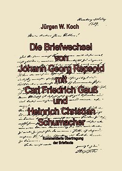 Briefwechsel von Georg Repsold mit Carl F. Gauss und Heinrich C. Schumacher