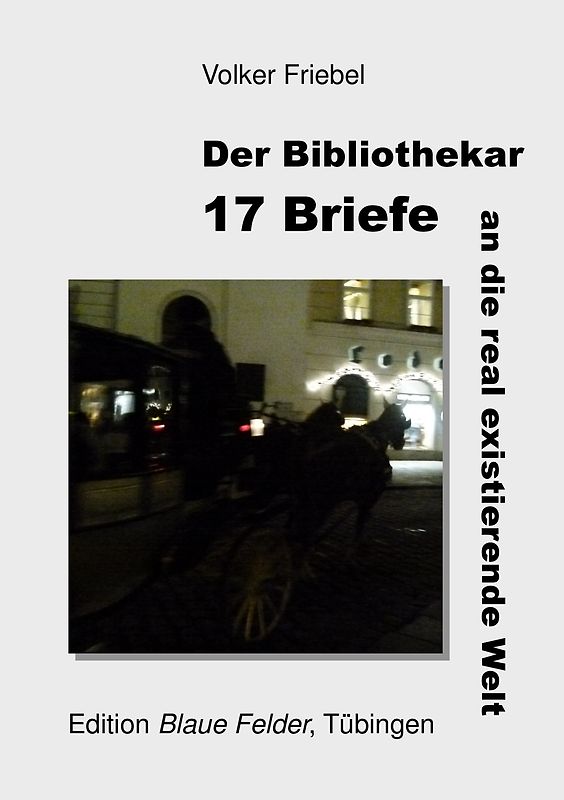 17 Briefe an die real existierende Welt